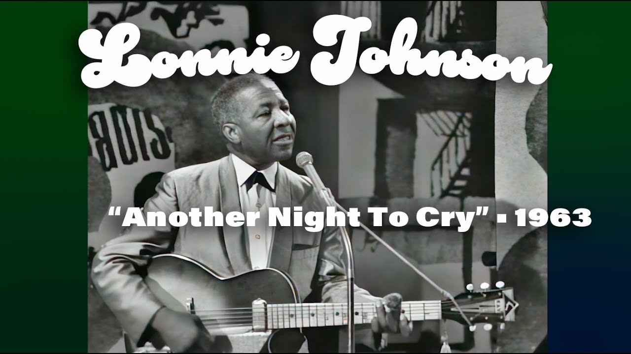 Lonnie Johnson • “Another Night To Cry” • 1963 [Reelin' In The Years Archive]