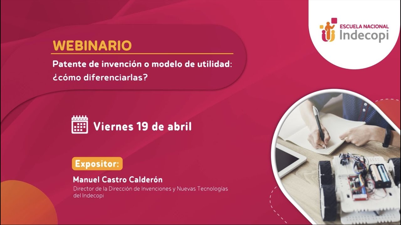 Webinario: Patente de invención o modelo de utilidad, ¿Cómo diferenciarlas? 19/04