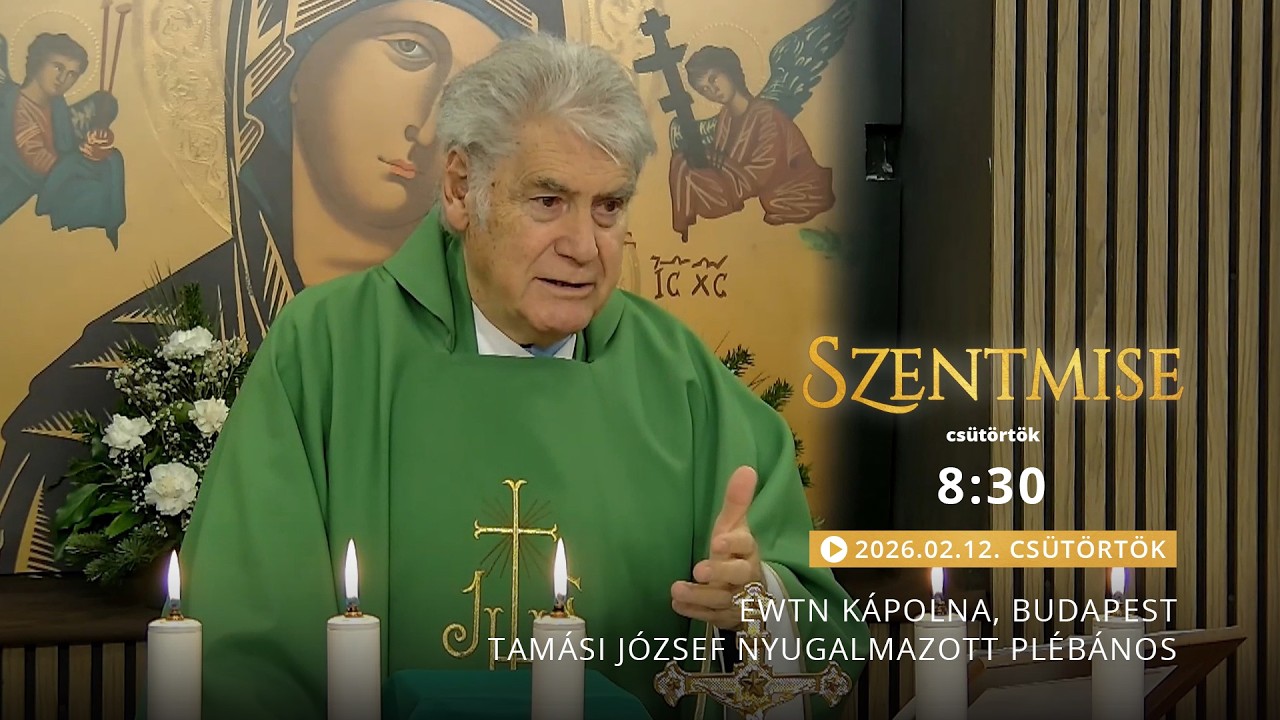 Szentmise a budapesti EWTN kápolnából – Tamási József – 2026.02.12.
