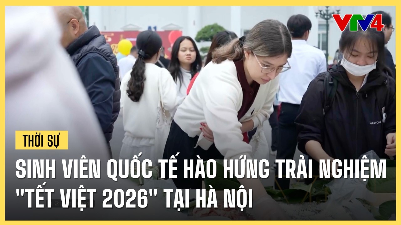 Sinh viên quốc tế hào hứng trải nghiệm 