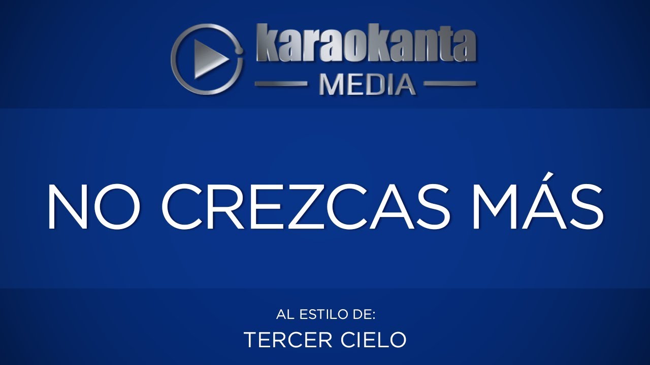 Karaokanta - Tercer Cielo - No crezcas más