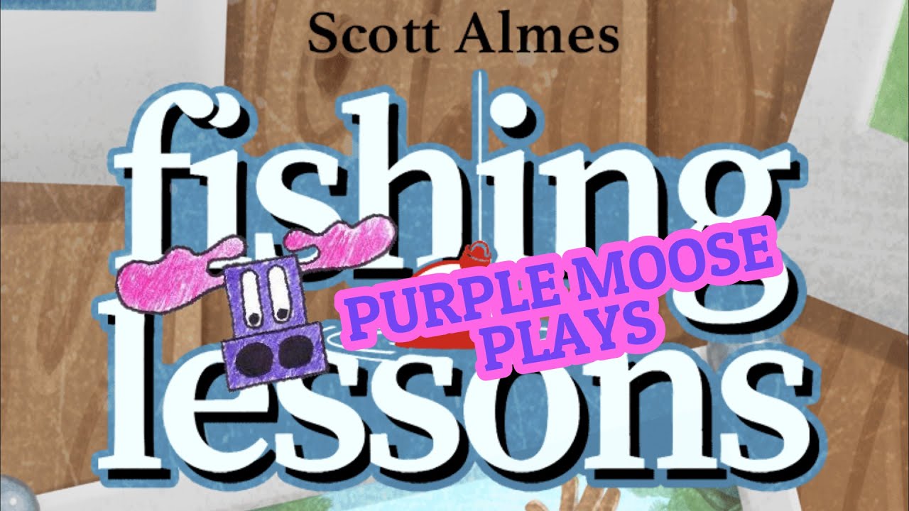 Purple Moose Plays...Fishing Lessons (KS Preview)