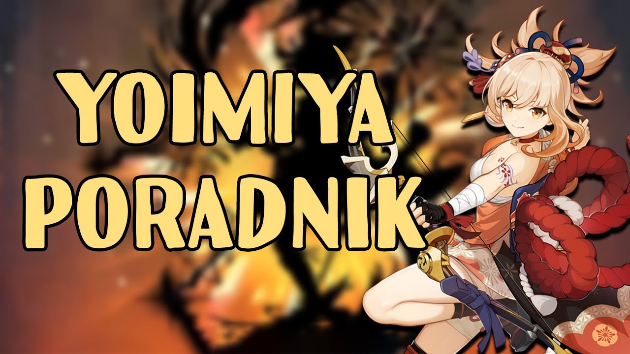 YOIMIYA PORADNIK - Jak budować Yoimiyę?