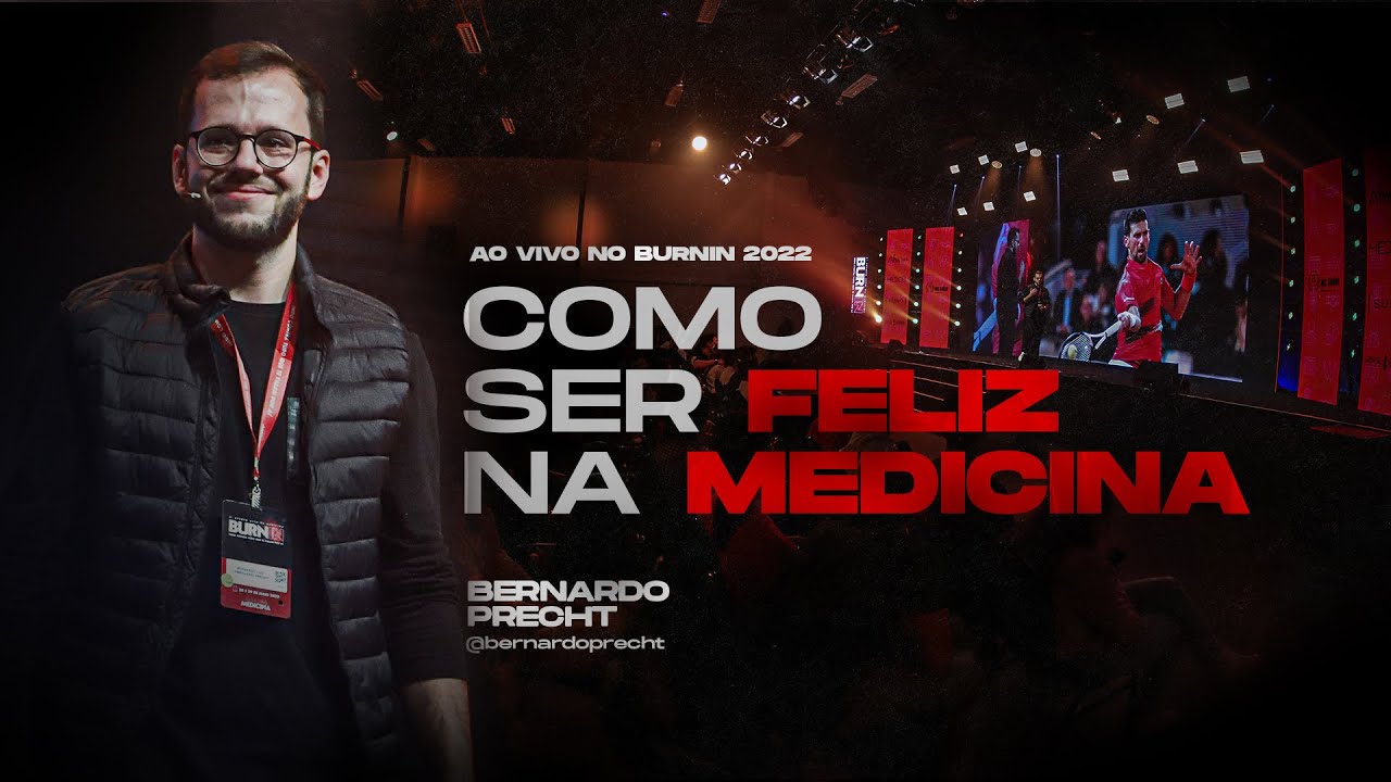 COMO SER FELIZ NA MEDICINA - Bernardo Precht Ao Vivo no BURNIN 2022