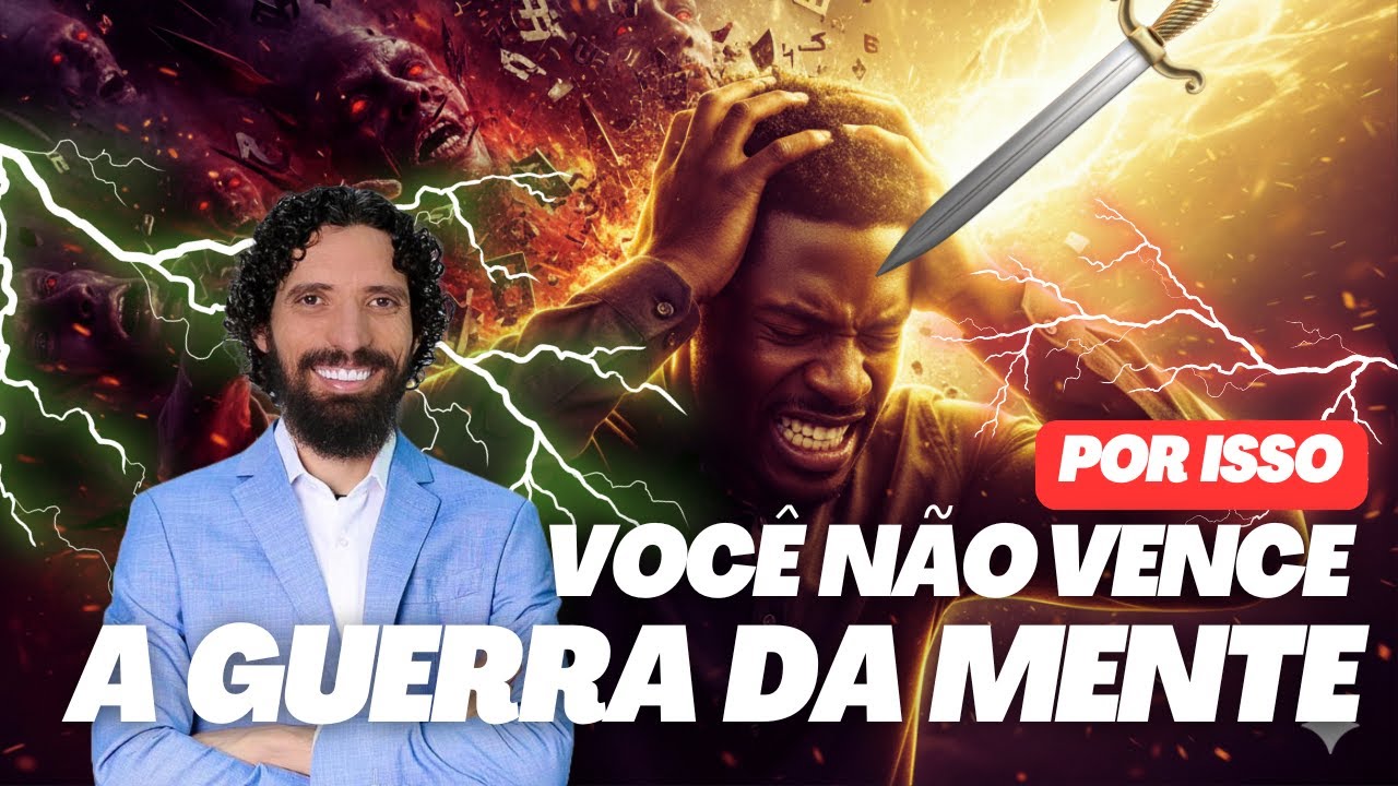 Por Isso Você Não Vence A Guerra Da MENTE - Ap. Robson Martins