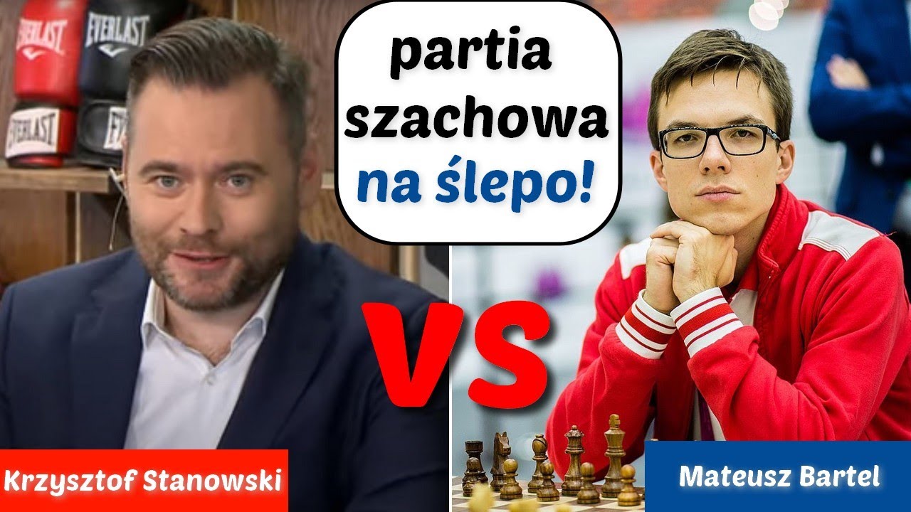 SZACHY 268# Krzysztof Stanowski HEJT PARK vs arcymistrz Mateusz Bartel. Partia szachowa na ślepo!