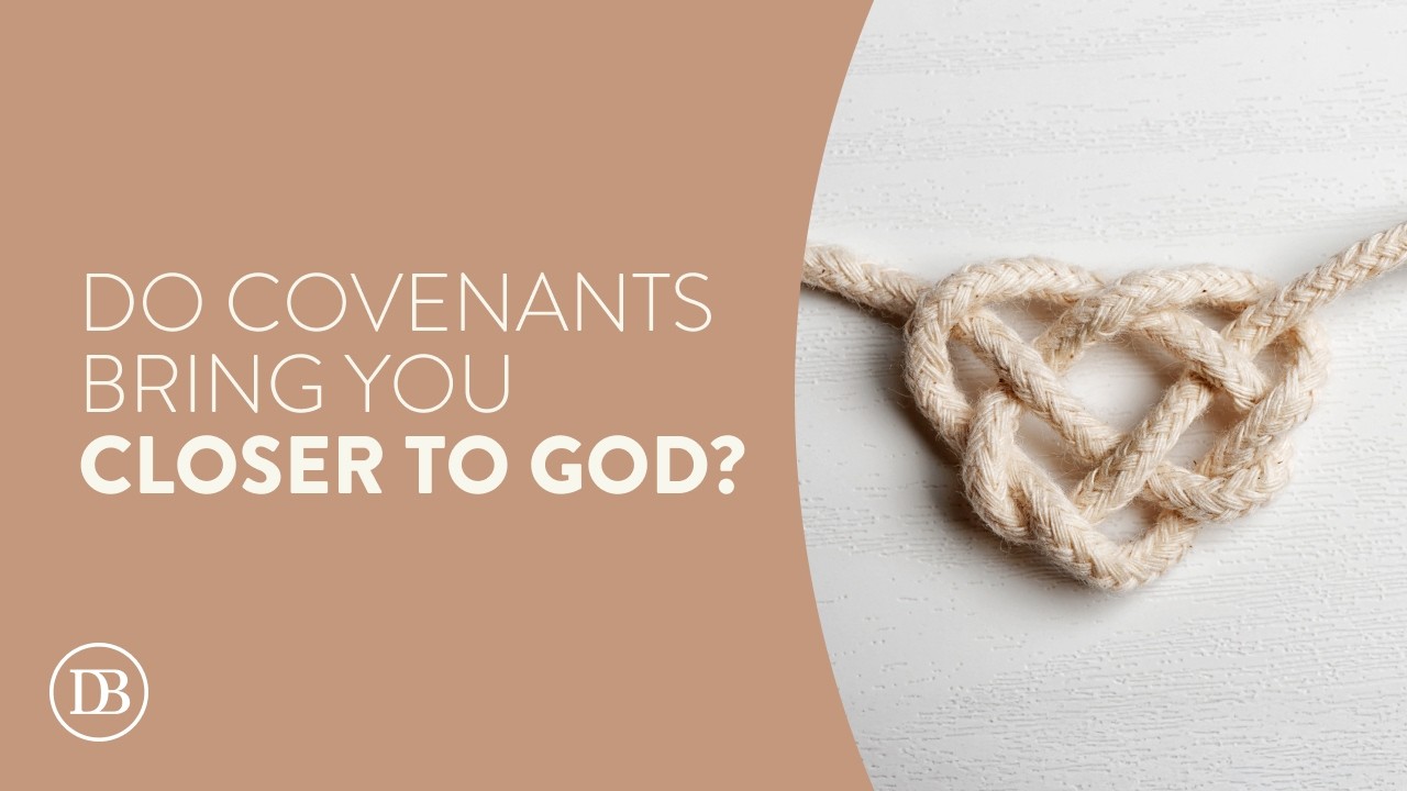 Why Are Covenants so Important to God?