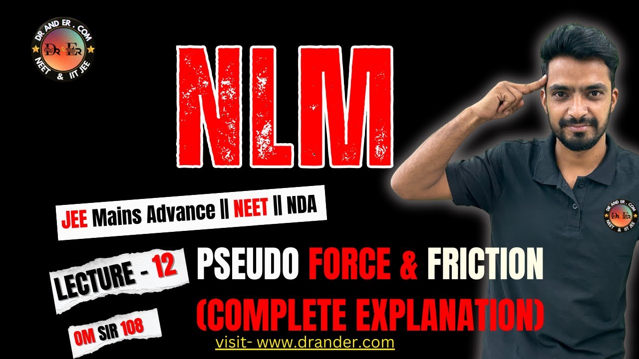 NLM – Lecture 12 | Pseudo Force & Friction (Complete Explanation)JEE / NEET | Om Sir 