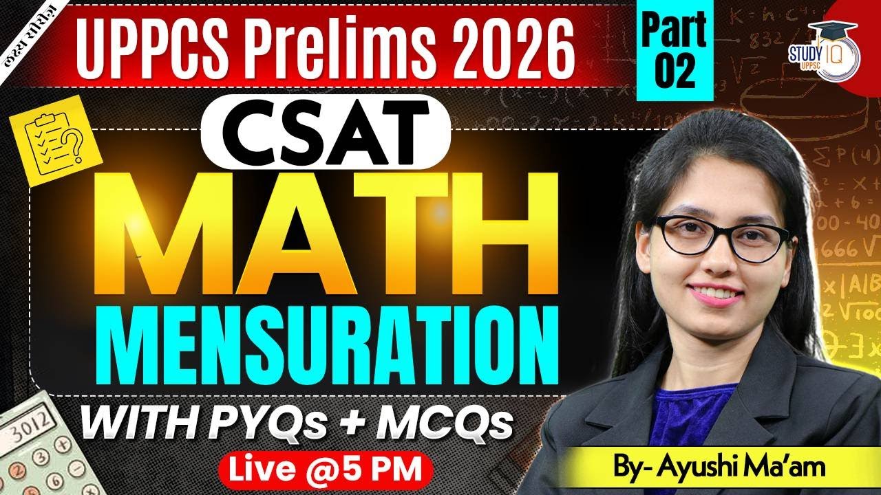 UPPCS PRE 2026 | CSAT Maths ( MENSURATION PART 2 ) With PYQs + MCQ's | Ayushi Ma'am | UPPCS StudyIQ