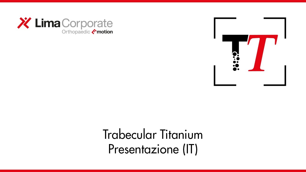 Lima Corporate - Trabecular Titanium - Presentazione (IT)