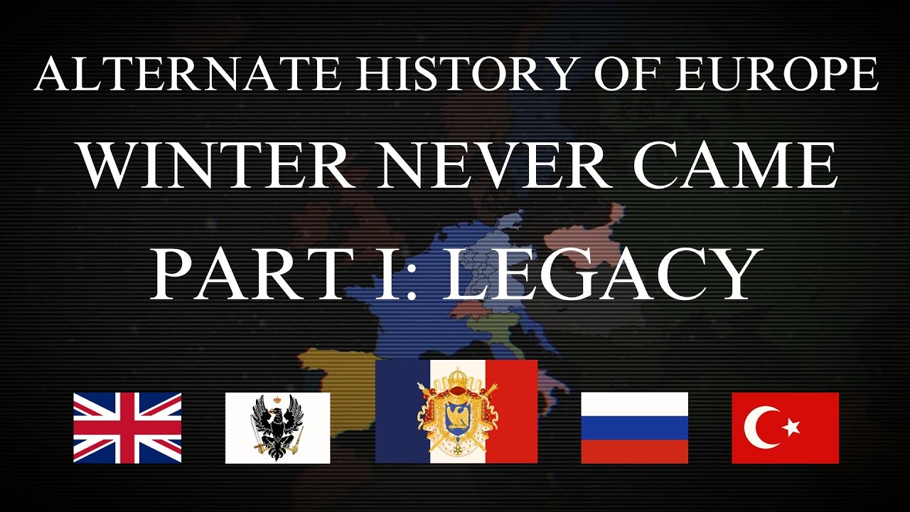 Alternate History of Europe: Winter Never Came | The Movie | Part 1: Legacy