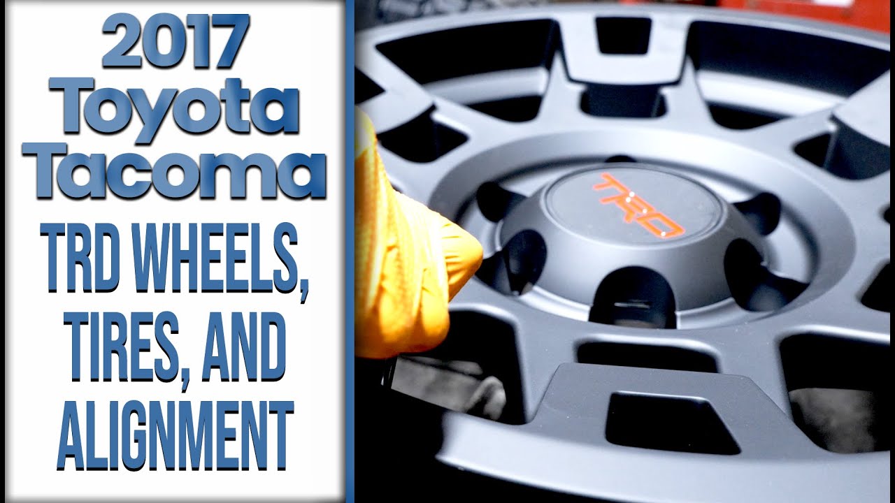 2017 Toyota Tacoma - TRD Wheels, Tires, and Alignment - The Build by S4E11 Infotainment.com