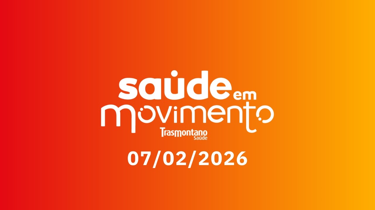 Saúde em Movimento - 07/02/2026