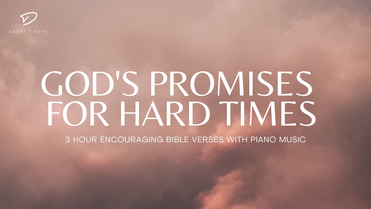 God's Promises For Hard Times: 3 Hour Prayer & Meditation Music & Scriptures