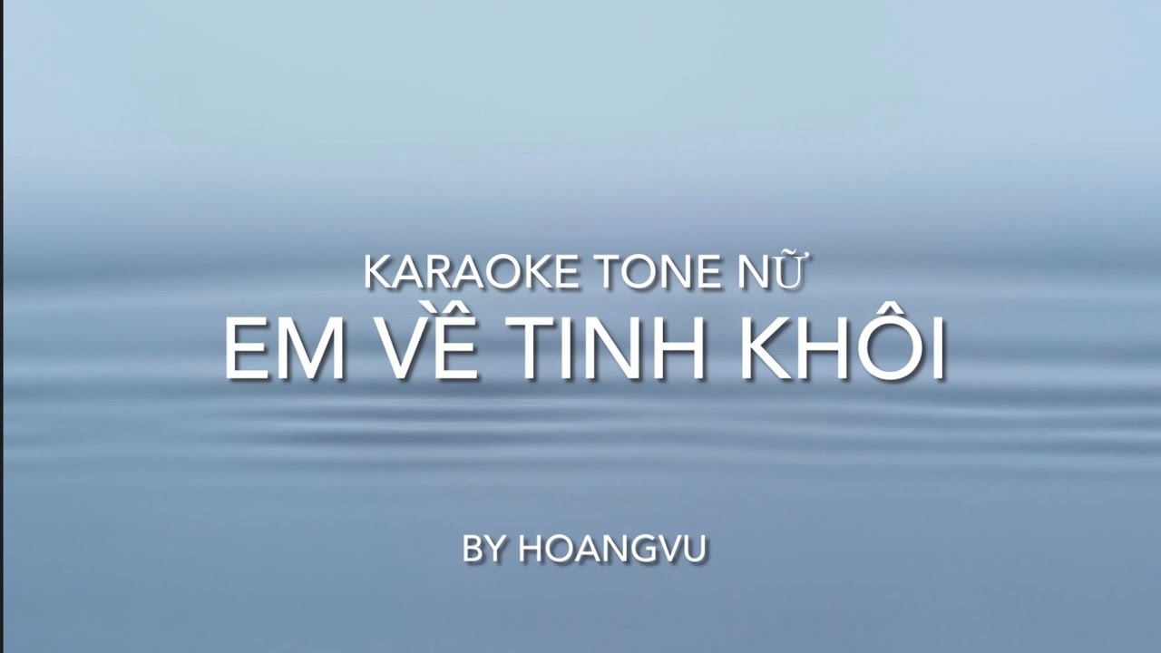Em Về Tinh Khôi - Quốc Bảo - Karaoke Tone Nữ - By Hoangvu 