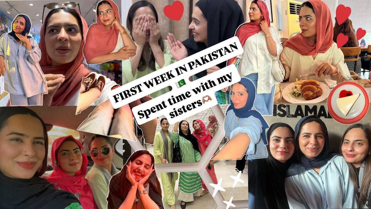 FIRST WEEK IN PAKISTAN🇵🇰 | SPENT TIME WITH MY SISTERS🫶🏽 | PAKISTAN DIARIES 🇵🇰
