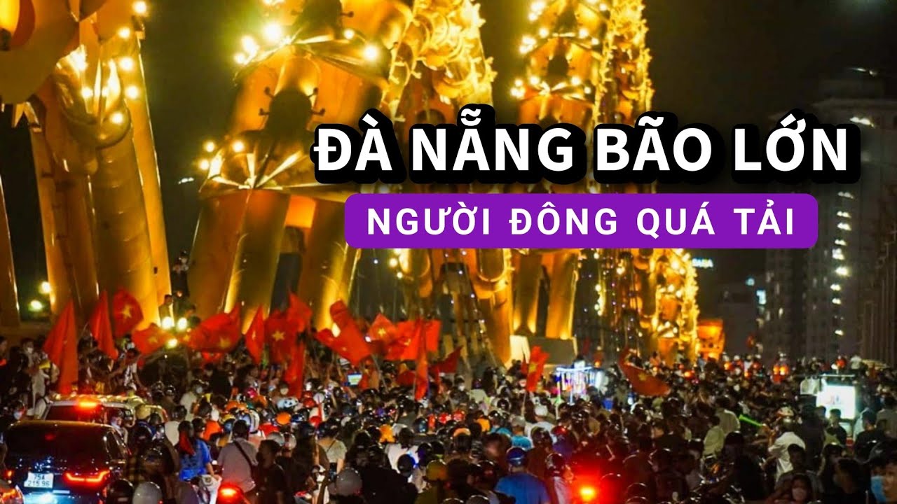 Đà Nẵng Đi Bão Ăn Mừng Chiến Thắng Hàn Quốc Người Đông Như Kiến Thức Trắng Đêm | EM QUÍ MIỀN TRUNG