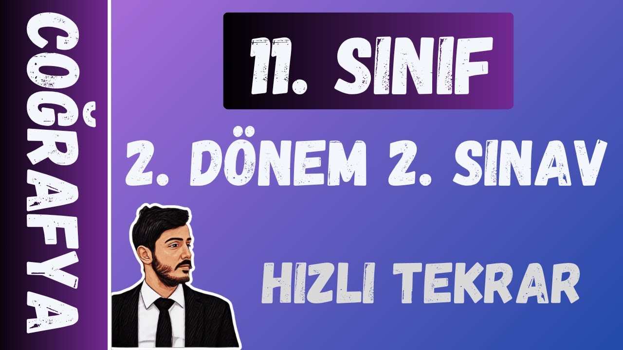 11. Sınıf Coğrafya 2. Dönem 2. Sınav | Hızlı Tekrar