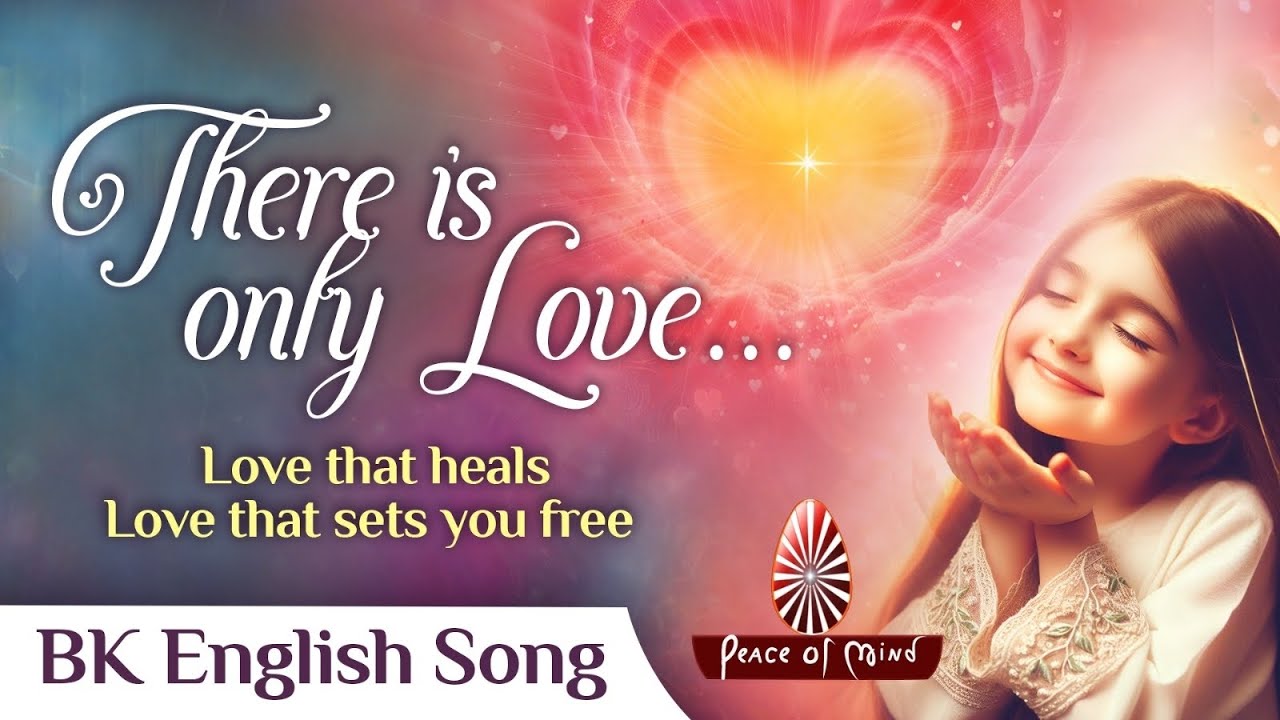 There is only Love #Love #heals #Power #bks #songs #englishbksongs #brahmakumaris #peaceofmindtv