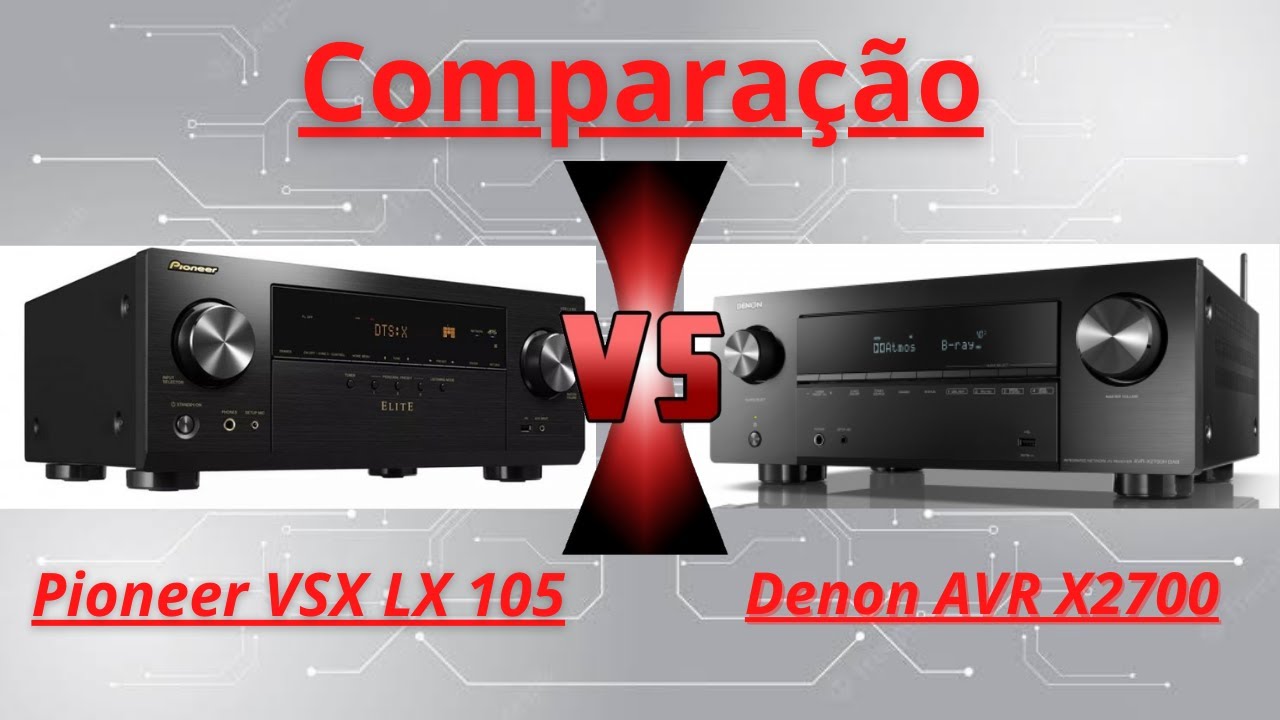 Pioneer VSX LX 105 vs Denon AVR X2700H