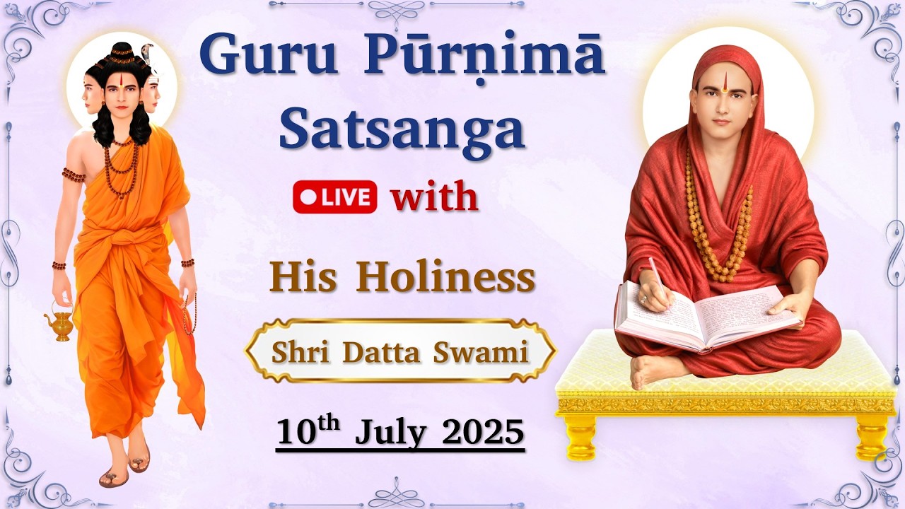 Guru Pūrṇimā Satsaṅga | 10th July 2025 | Shri Datta Swami speaks | #universalspirituality