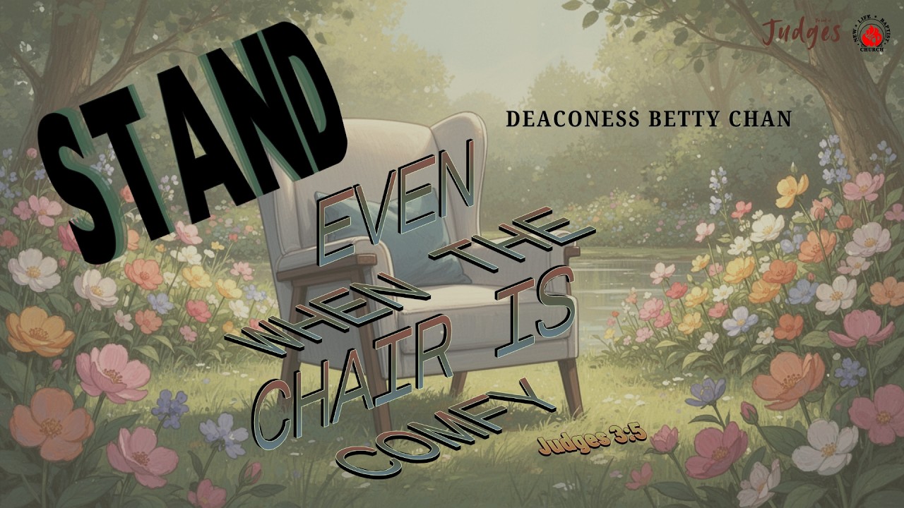 Stand Even When the Chair Is Comfy | Deaconess Betty Chan