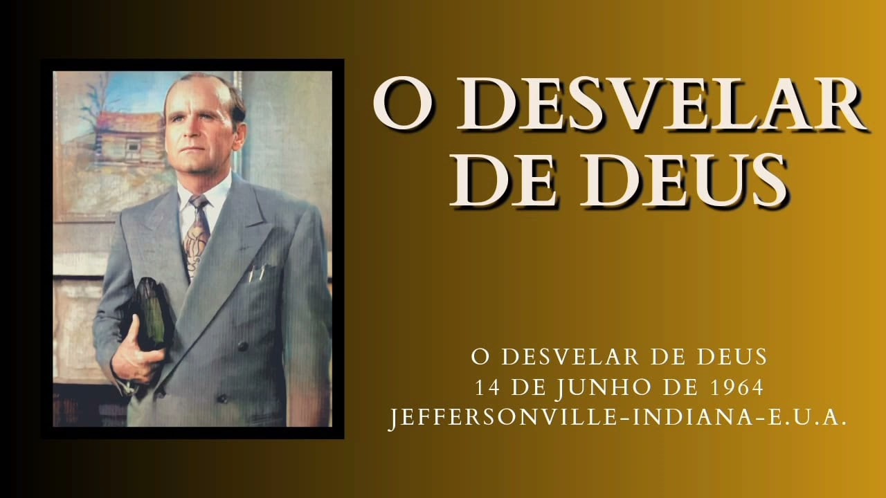 O DESVELAR DE DEUS - WILLIAM MARRION BRANHAM #profetawilliambranham