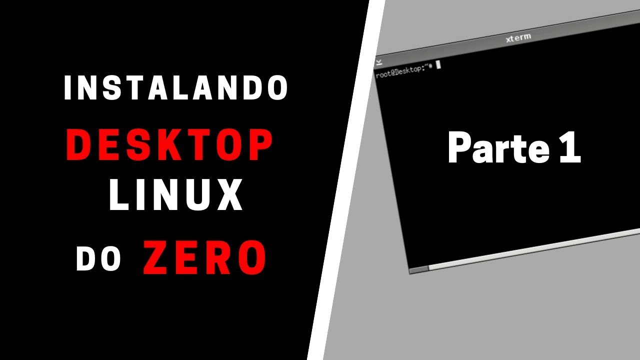 Instalando Desktop Linux do Zero - Parte 1