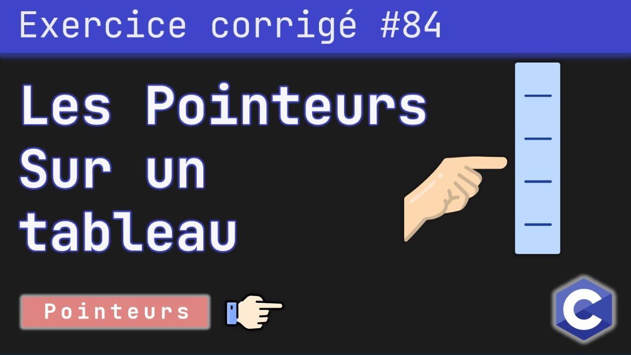 Exercice corrigé 84 : Les pointeurs et les tableaux | Langage C