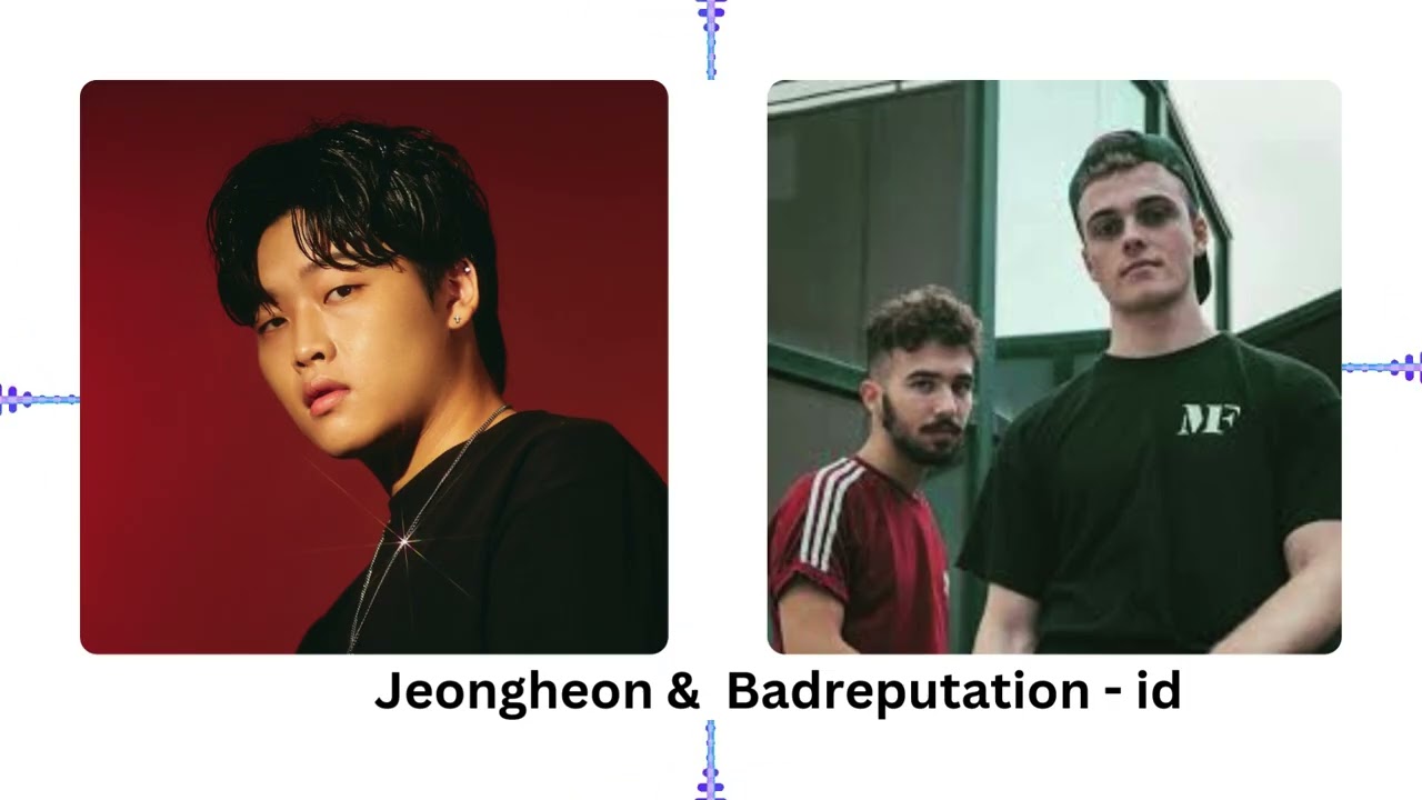 Jeongheon & Badreputation - id (NEW VERSION)