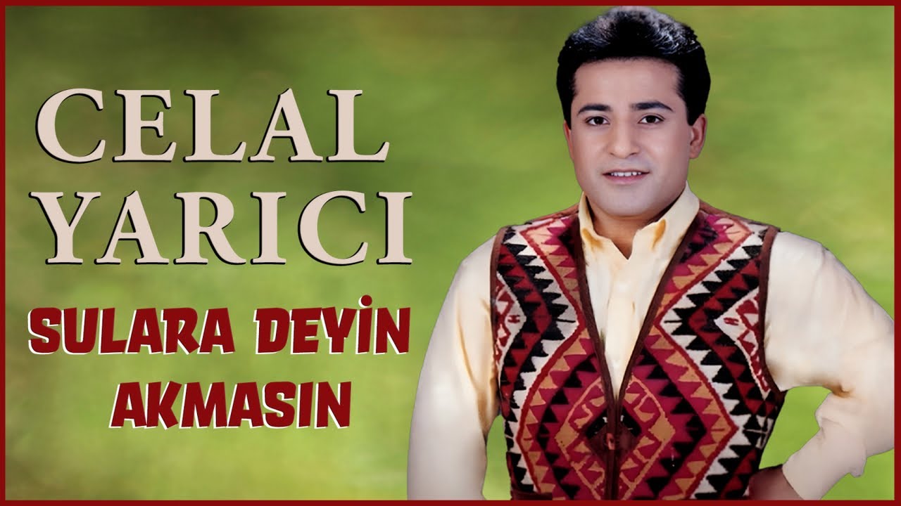 Celal Yarıcı - Sulara Deyin Akmasın