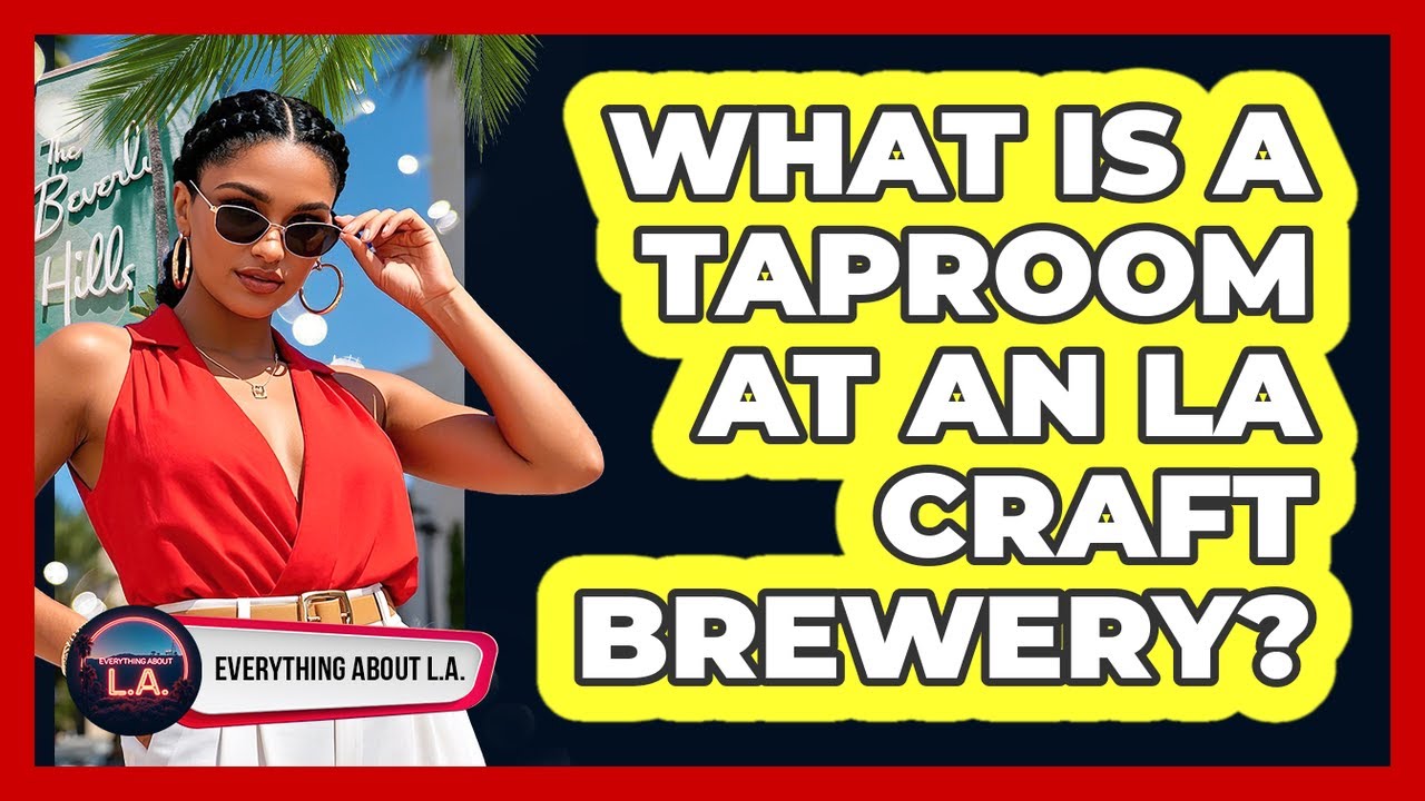 What Is A Taproom At An LA Craft Brewery? - Everything About LA