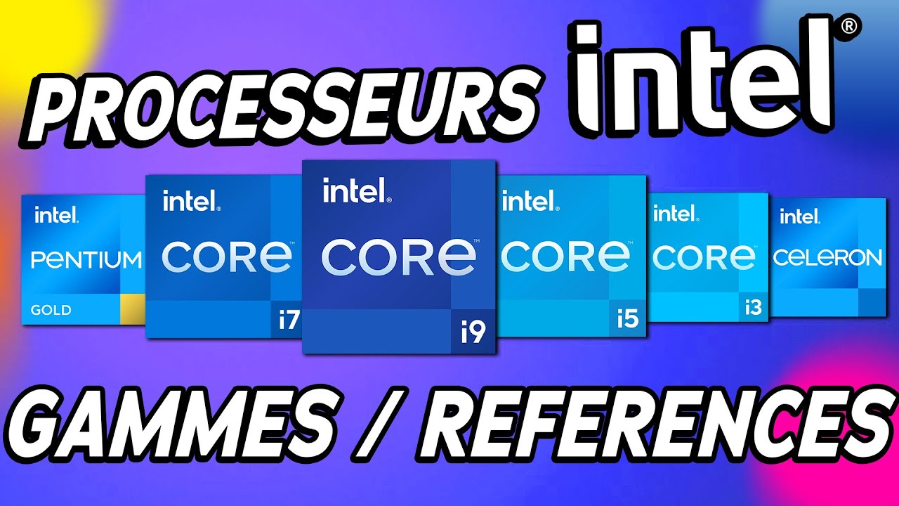Processeur INTEL : Gammes & références en 6min processeurs INTEL