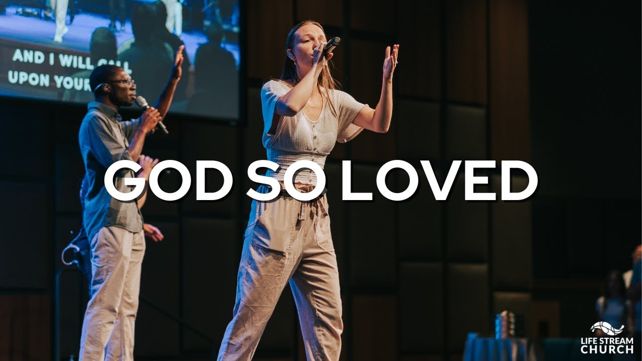 God So Loved | Emily Bond | Life Stream Worship