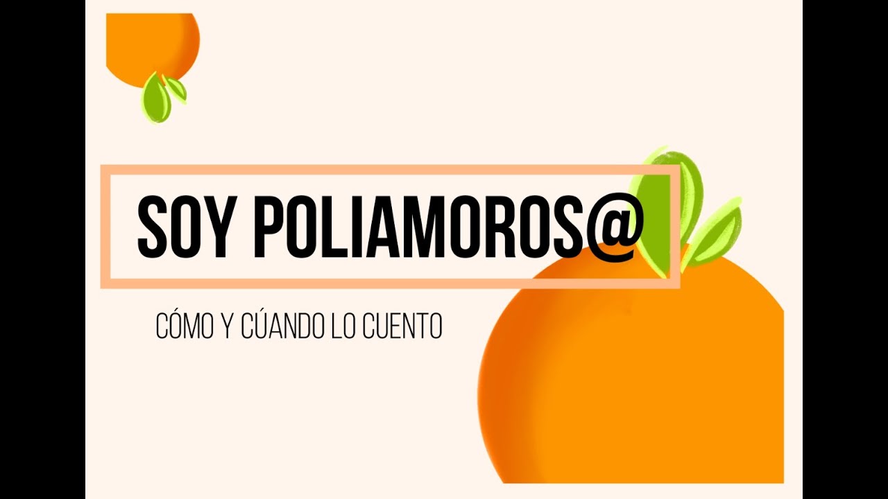 Soy Poliamoros@. ¿Cómo y cuándo lo cuento?