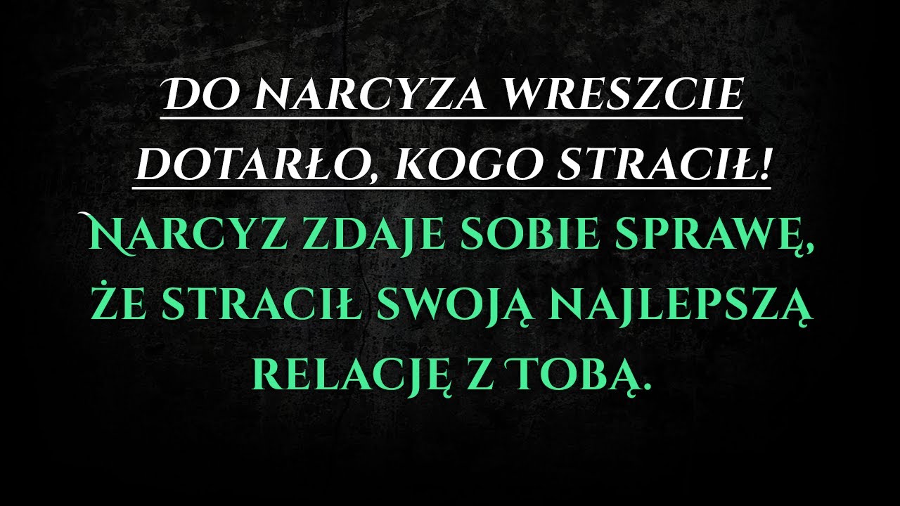 Narcyz uświadamia sobie, że zniszczył najcenniejszą relację jaką z tobą miał | Narcyzi