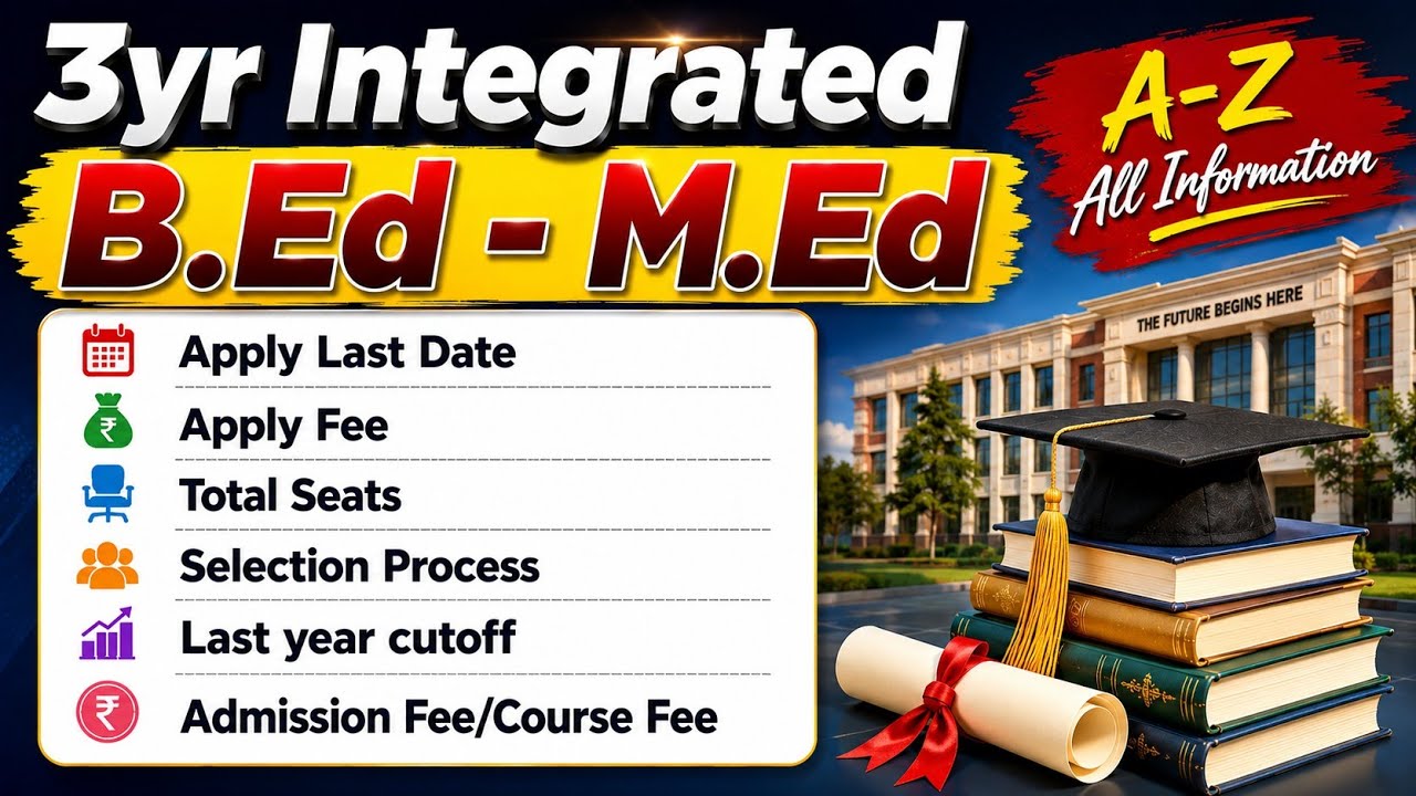 3-Year Integrated B.Ed - M.Ed 2026 Full Details 📄/Last Year Cutoff/Course Fee/Selection Process