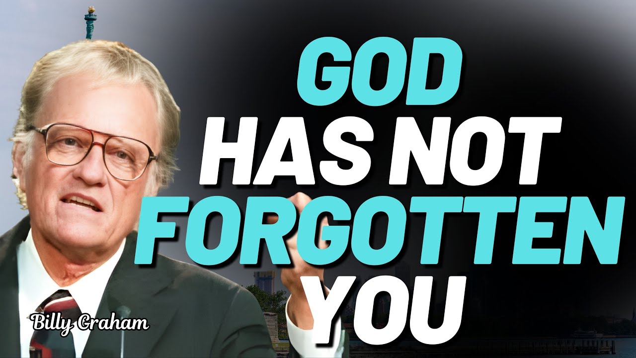 GOD HAS NOT FORGOTTEN YOU | Billy Graham’s Most COMFORTING MESSAGE on Waiting & Hope