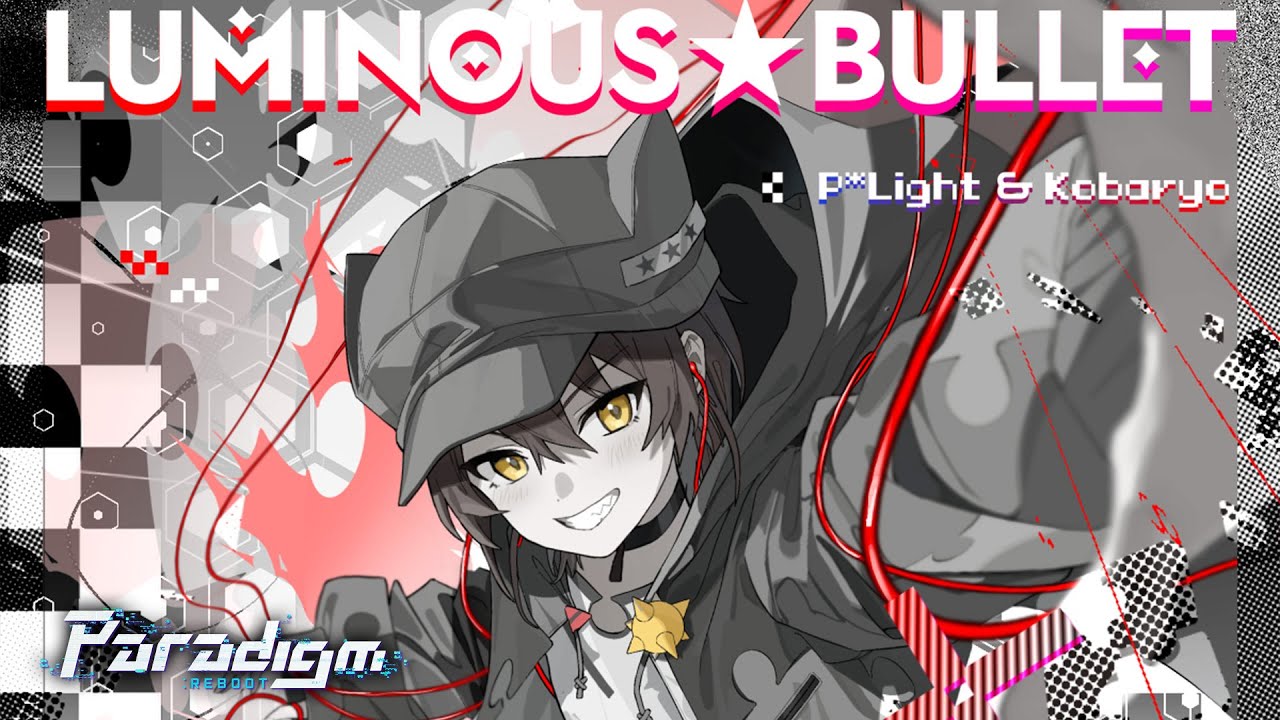 P*Light & Kobaryo - LUMINOUS★BULLET 【Paradigm: Reboot】