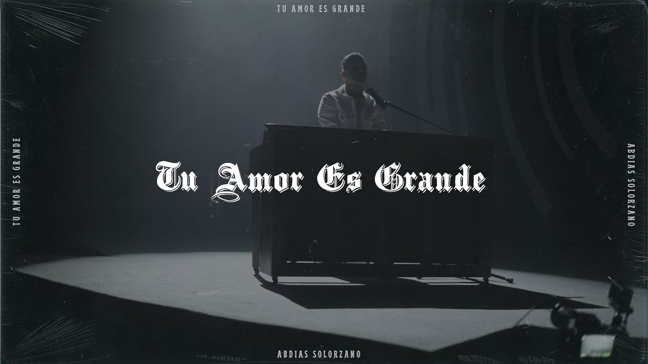 Tu Amor es Grande - Abdías Solórzano - Video Oficial