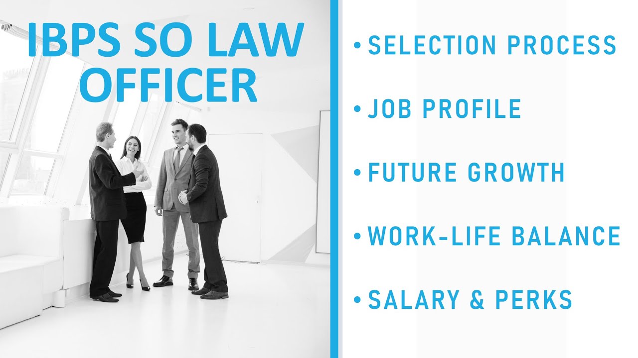 IBPS SO LAW OFFICER JOB PROFILE, SALARY, WORK-LIFE BALANCE, PERKS, SELECTION PROCESS