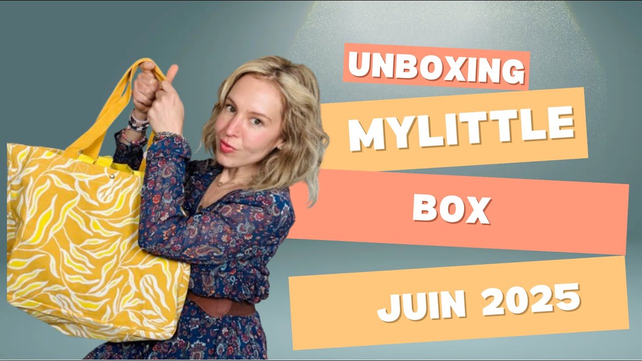 Review My Little Box Juin 2025 - NOUS le méritons !