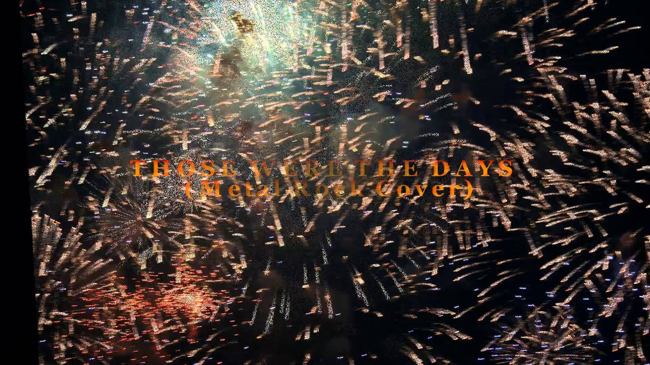 Those Were The Days - Hard Rock Cover