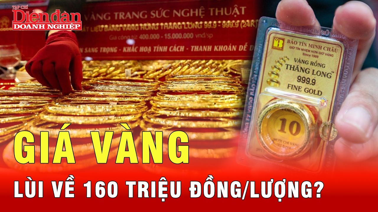 Giá vàng lùi về 160 triệu đồng/lượng - Sự thật hay chỉ đoán mò? | Tin tức 24h
