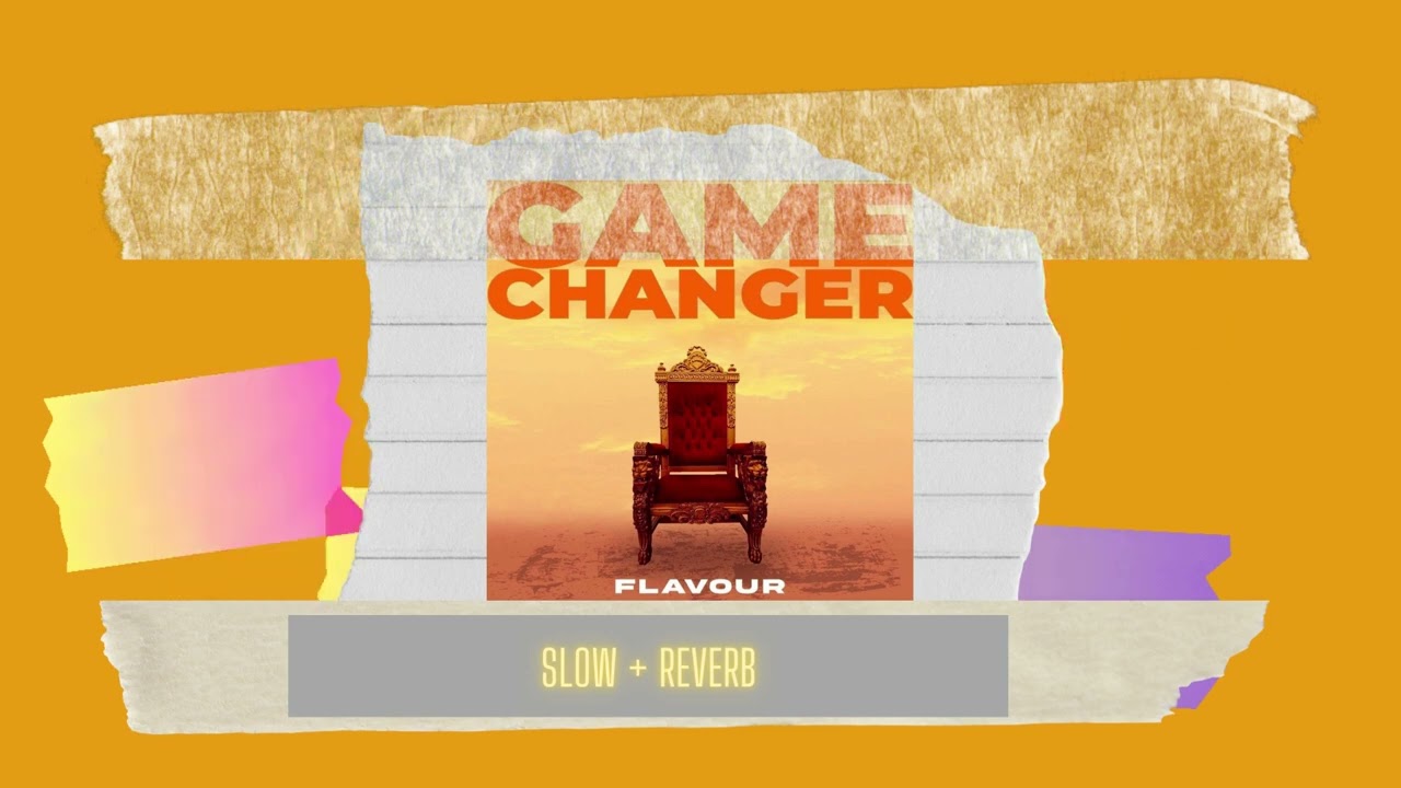 Flavour (N'Abania) -  (Dike) Game Changer (Slow + Reverb) [slowed to perfection]