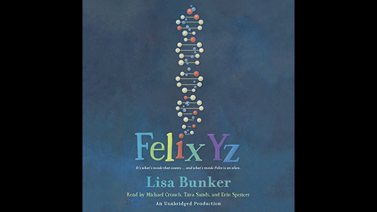 Felix Yz by Lisa Bunker | Full Audiobook