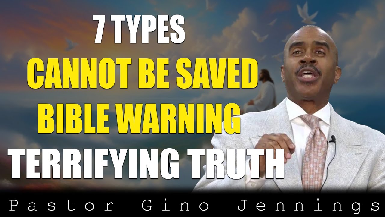 7 TYPES OF PEOPLE WHO CANNOT BE SAVED | The Bible’s Most Terrifying Warning | Pastor Gino Jennings