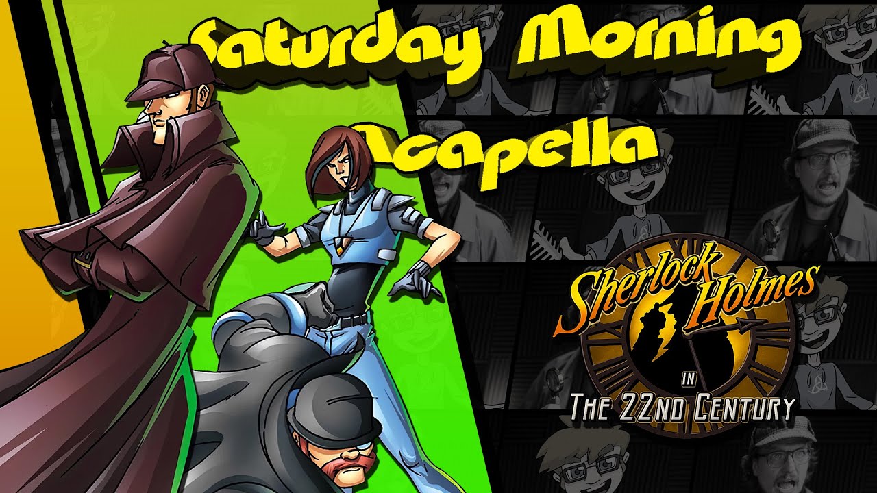 Sherlock Holmes in the 22nd Century Theme - Saturday Morning Acapella