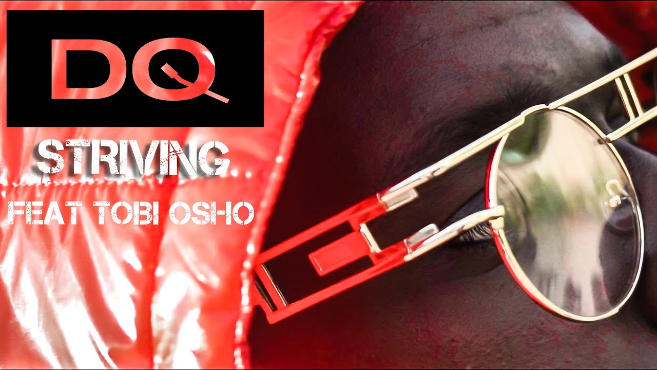 DQ feat Tobi Osho  Striving (Music Video)