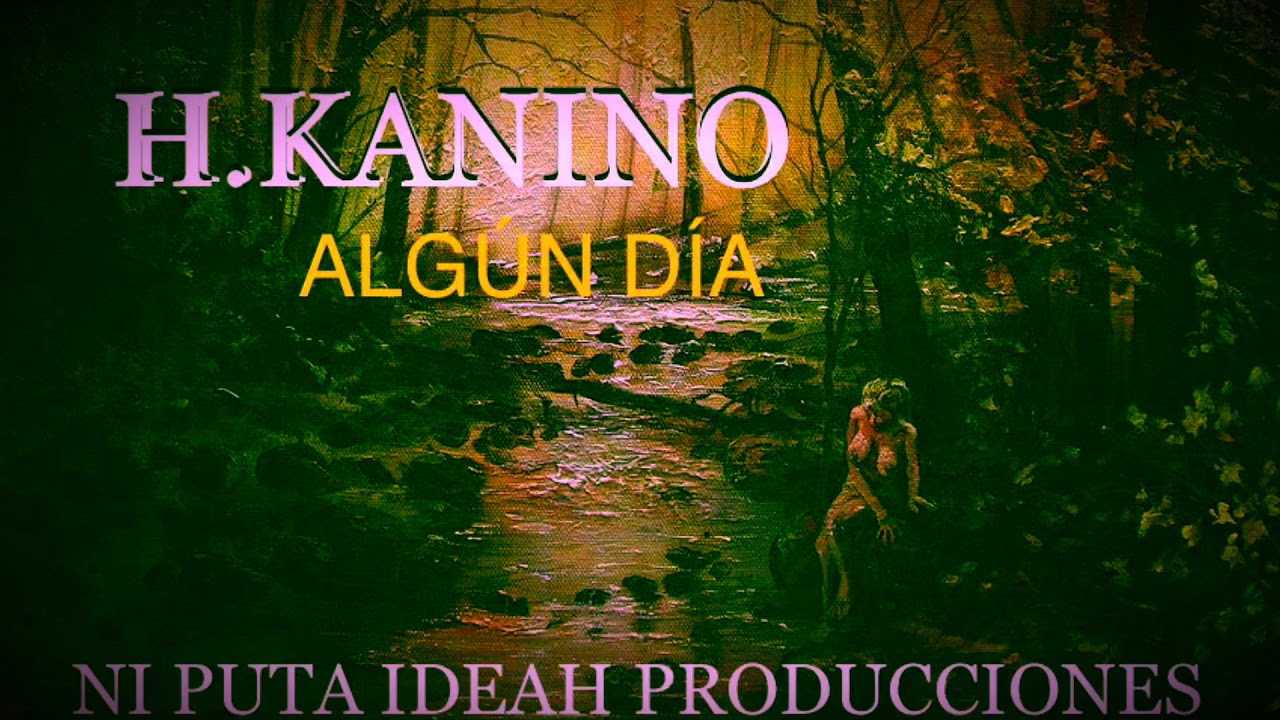 H.KANINO - ALGÚN DÍA (PROD NPI)
